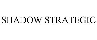 SHADOW STRATEGIC
