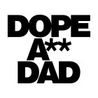 DOPE A** DAD