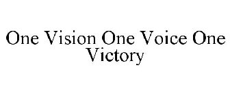 ONE VISION ONE VOICE ONE VICTORY