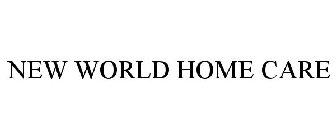 NEW WORLD HOME CARE