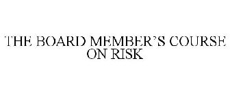 THE BOARD MEMBERS' COURSE ON RISK