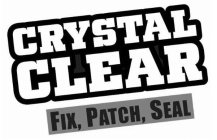 CRYSTAL CLEAR FIX, PATCH, SEAL