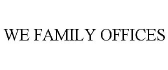WE FAMILY OFFICES