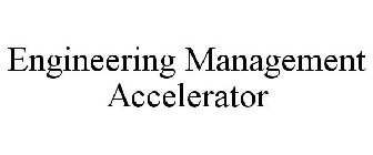 ENGINEERING MANAGEMENT ACCELERATOR