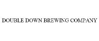 DOUBLE DOWN BREWING COMPANY
