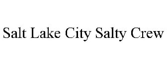 SALT LAKE CITY SALTY CREW