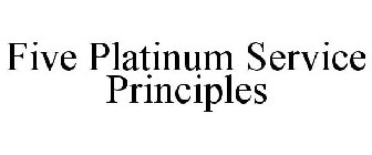 FIVE PLATINUM SERVICE PRINCIPLES