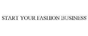 START YOUR FASHION BUSINESS