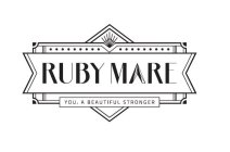 RUBY MARE YOU, A BEAUTIFUL STRONGER