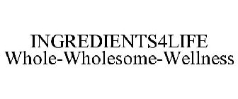 INGREDIENTS4LIFE WHOLE-WHOLESOME-WELLNESS