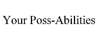 YOUR POSS-ABILITIES