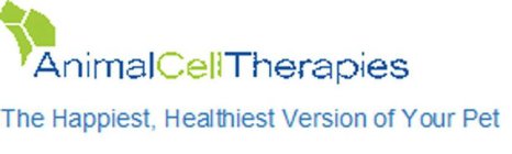 ANIMAL CELL THERAPIES THE HAPPIEST, HEALTHIEST VERSION OF YOUR PET