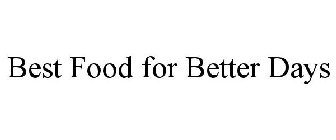 BEST FOOD FOR BETTER DAYS