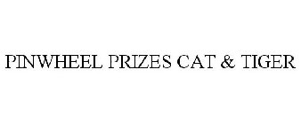 PINWHEEL PRIZES CAT & TIGER