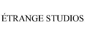 ÉTRANGE STUDIOS