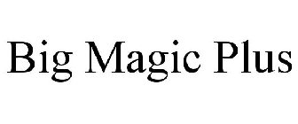 BIG MAGIC PLUS