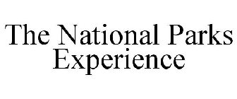 THE NATIONAL PARKS EXPERIENCE