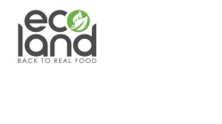 ECO LAND BACK TO REAL FOOD