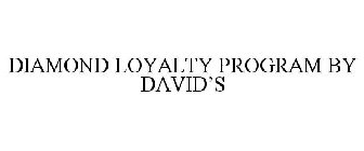 DIAMOND LOYALTY PROGRAM BY DAVID'S
