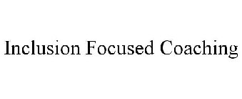 INCLUSION FOCUSED COACHING