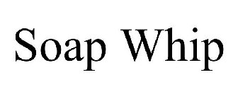 SOAP WHIP