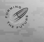 FORMING THE FUTURE