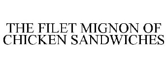 THE FILET MIGNON OF CHICKEN SANDWICHES