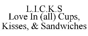 L.I.C.K.S LOVE IN (ALL) CUPS, KISSES, & SANDWICHES