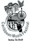 CARIBBEAN MUZIK FESTIVAL UNITING THE WORLD