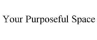 YOUR PURPOSEFUL SPACE