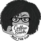 COFFEE SNOBS BUY THE CUP