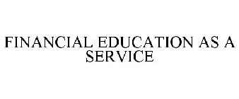 FINANCIAL EDUCATION AS A SERVICE