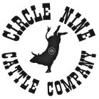 CIRCLE NINE CATTLE COMPANY 9