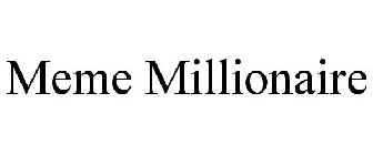 MEME MILLIONAIRE