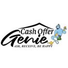 CASH OFFER GENIE ASK, RECEIVE, BE HAPPY