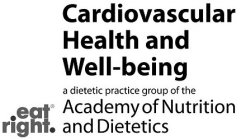 CARDIOVASCULAR HEALTH AND WELL-BEING A DIETETIC PRACTICE GROUP OF THE ACADEMY OF NUTRITION AND DIETETICS EAT RIGHT.