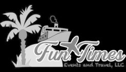 FUN TIMES EVENTS AND TRAVEL, LLC