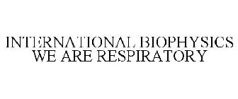 INTERNATIONAL BIOPHYSICS WE ARE RESPIRATORY