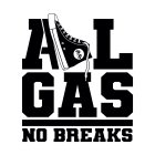 ALL GAS NO BREAKS