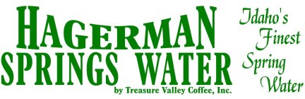 HAGERMAN SPRINGS WATER BY TREASURE VALLEY COFFEE, INC. IDAHO'S FINEST SPRING WATER