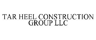 TAR HEEL CONSTRUCTION GROUP LLC