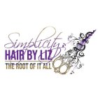 SIMPLICITY HAIR BY LIZ THE ROOT OF IT ALL