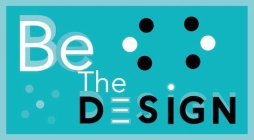 BE THE DESIGN