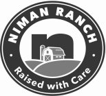 · NIMAN RANCH · N RAISED WITH CARE