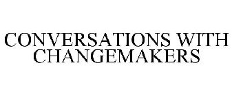 CONVERSATIONS WITH CHANGEMAKERS