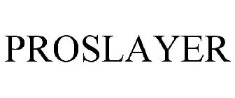 PROSLAYER