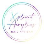 XPLICIT ACRYLICS NAIL ARTISAN