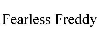 FEARLESS FREDDY