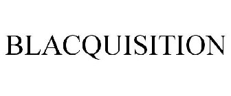 BLACQUISITION