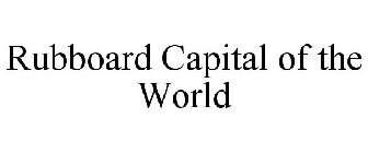 RUBBOARD CAPITAL OF THE WORLD